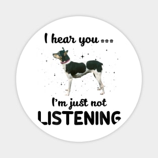 Rat Terrier I hear you Iam just not listening Magnet